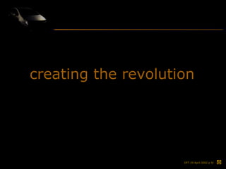 creating the revolution 