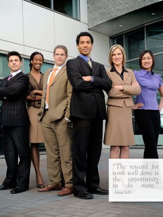 -5-
“The reward for
work well done is
the opportunity
to do more.”
-Jonas Salk
 
