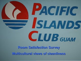 Room Satisfaction Survey Multicultural views of cleanliness 