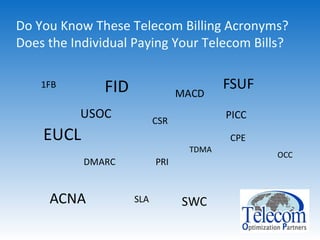 Do You Know These Telecom Billing Acronyms? Does the Individual Paying Your Telecom Bills? 