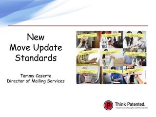 New Move Update Standards Tammy Caserta Director of Mailing Services 