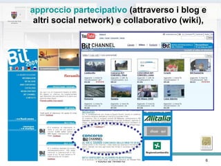 approccio partecipativo  (attraverso i blog e altri social network) e collaborativo (wiki), 