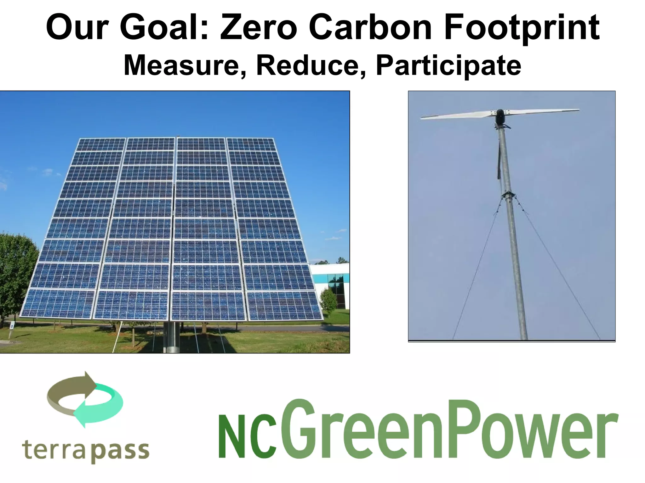 Our Goal: Zero Carbon Footprint Measure, Reduce, Participate