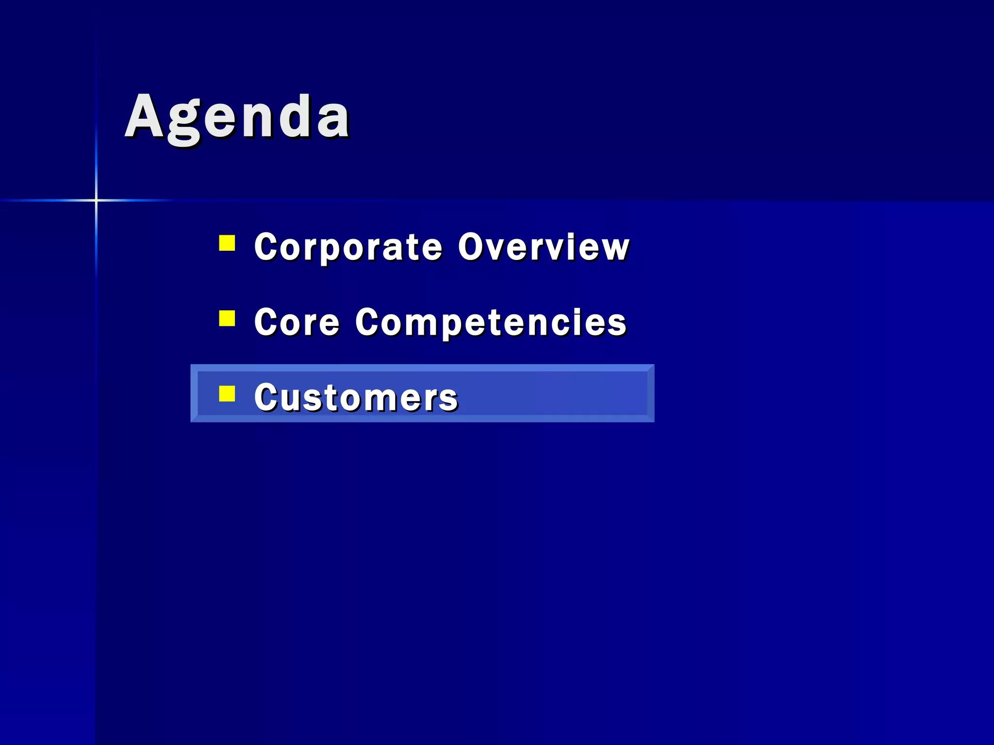 Agenda Corporate Overview Core Competencies Customers 