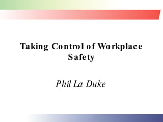 Taking Control of Workplace Safety Phil La Duke 