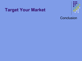Target Your Market Conclusion 