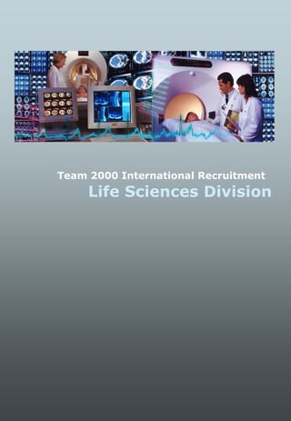 Team 2000 International Recruitment
     Life Sciences Division
 