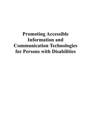 Promoting Accessible
Information and
Communication Technologies
for Persons with Disabilities
 
