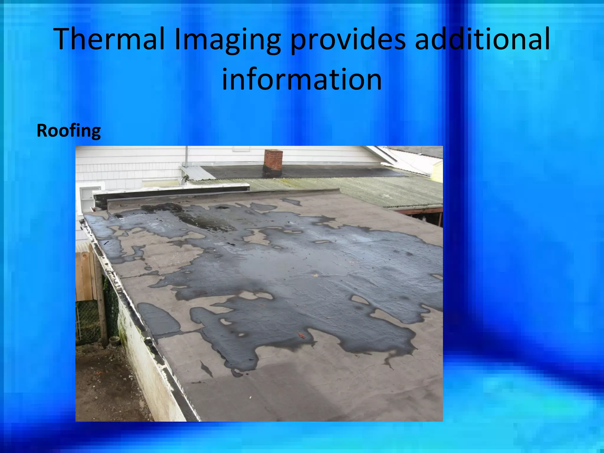 Thermal Imaging provides additional information Roofing 
