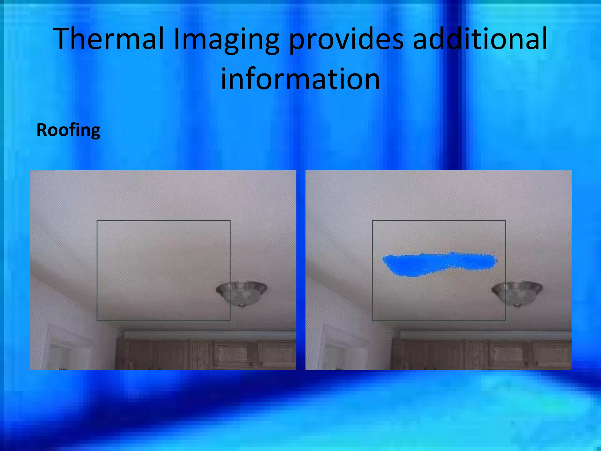 Thermal Imaging provides additional information Roofing 
