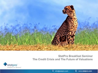StatPro Breakfast Seminar The Credit Crisis and The Future of Valuations 