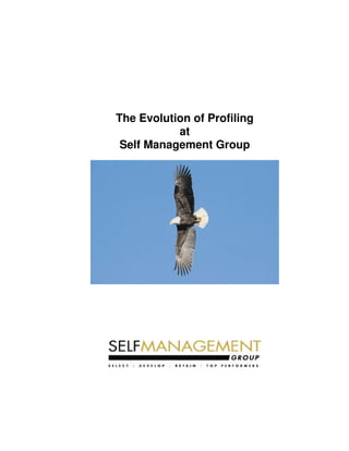 The Evolution of Profiling
           at
 Self Management Group
 