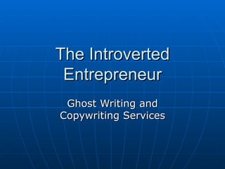 The Introverted Entrepreneur Ghost Writing and Copywriting Services 