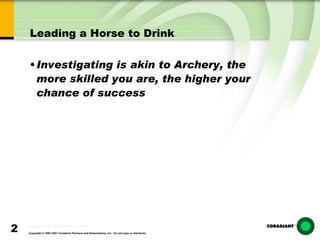 Leading a Horse to Drink Investigating is akin to Archery, the more skilled you are, the higher your chance of success 