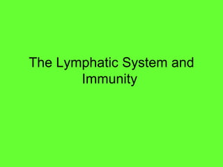 The Lymphatic System and Immunity  