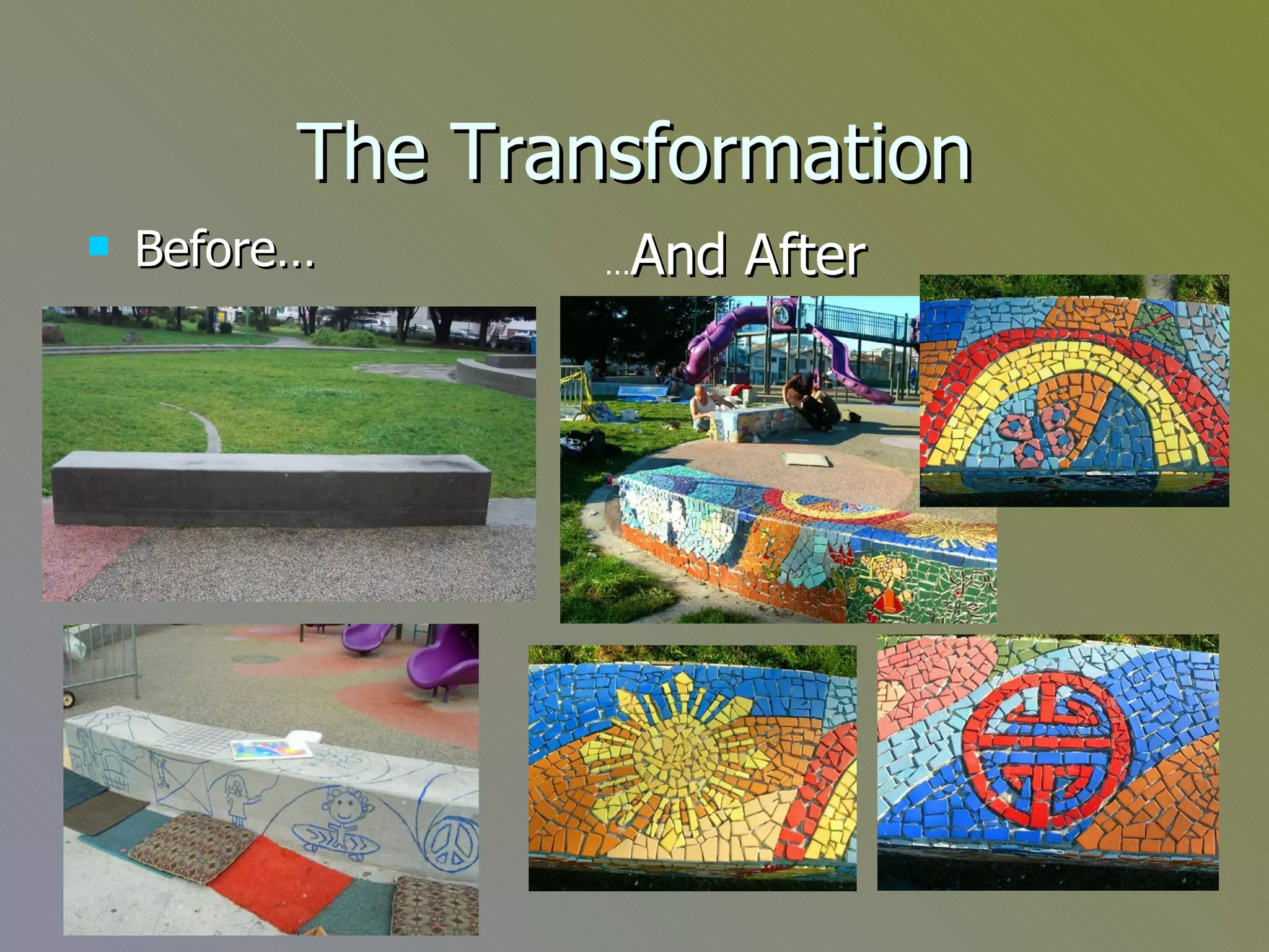 The Transformation Before… … And After 