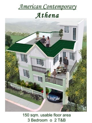 American Contemporary
Athena
150 sqm. usable floor area
3 Bedroom o 2 T&B
 