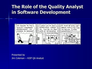 The Role of the Quality Analyst in Software Development ,[object Object],[object Object]