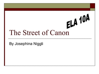 The Street of Canon By Josephina Niggli ELA 10A 
