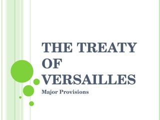THE TREATY OF VERSAILLES Major Provisions 