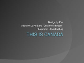 Design by Elai Music by David Lanz “Cristofori's Dream” Photo from Stock.Exchng 