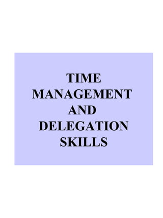 TIME MANAGEMENT  AND  DELEGATION SKILLS 