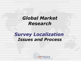   Global Market Research   Survey Localization  Issues and Process 