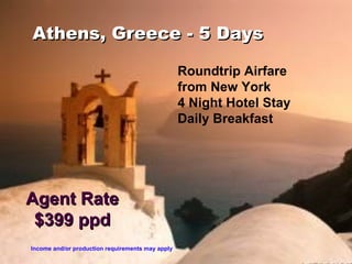 Athens, Greece - 5 Days Roundtrip Airfare  from New York 4 Night Hotel Stay Daily Breakfast Agent Rate $399 ppd Income and...