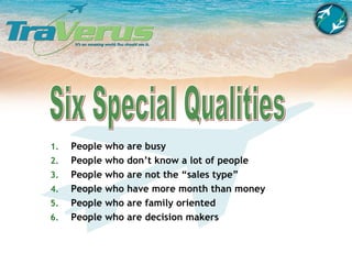 Six Special Qualities <ul><li>People who are busy </li></ul><ul><li>People who don’t know a lot of people </li></ul><ul><l...