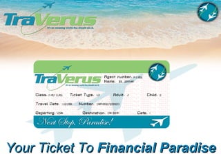 Your Ticket To  Financial Paradise 