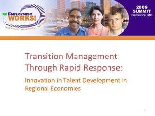 Transition Management Through Rapid Response: Innovation in Talent Development in Regional Economies 2009 