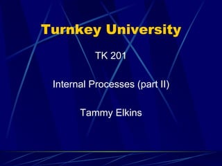Turnkey University ,[object Object],[object Object],[object Object]