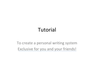 Tutorial To create a personal writing system Exclusive for you and your friends! 