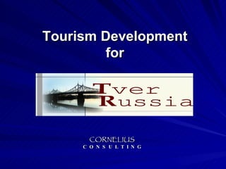 Tourism Development for CORNELIUS C  O  N  S  U  L  T  I  N  G 