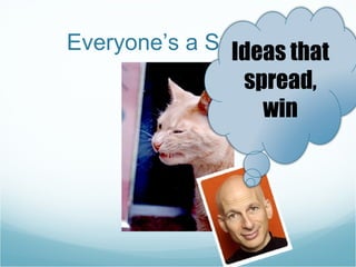 Everyone’s a Sneezer Ideas that spread, win 