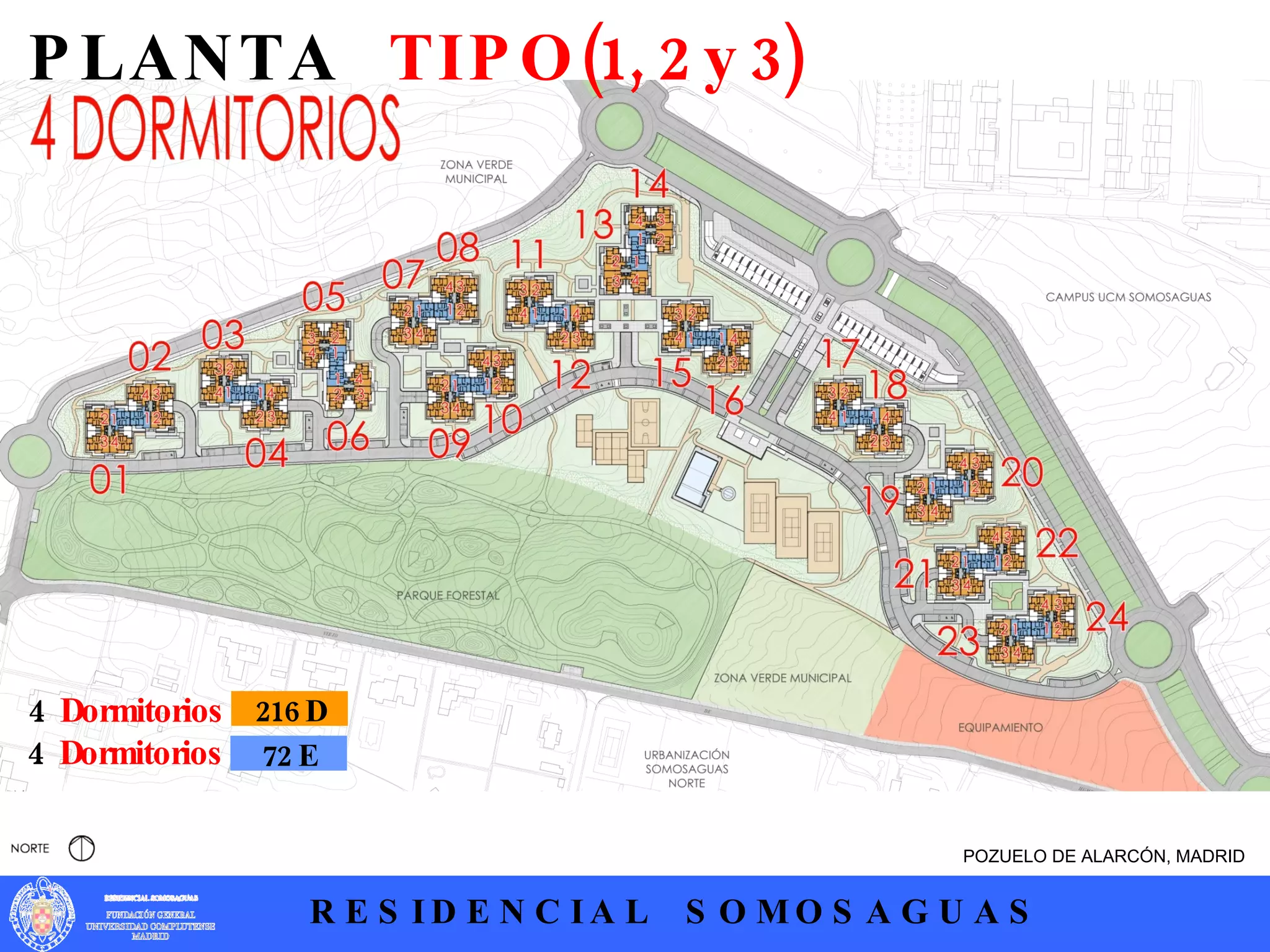 POZUELO DE ALARCÓN, MADRID P L A N T A   T I P O (1, 2 y 3) 4   Dormitorios 4   Dormitorios 72 E 216 D 