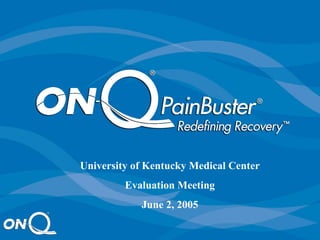 University of Kentucky Medical Center Evaluation Meeting June 2, 2005 