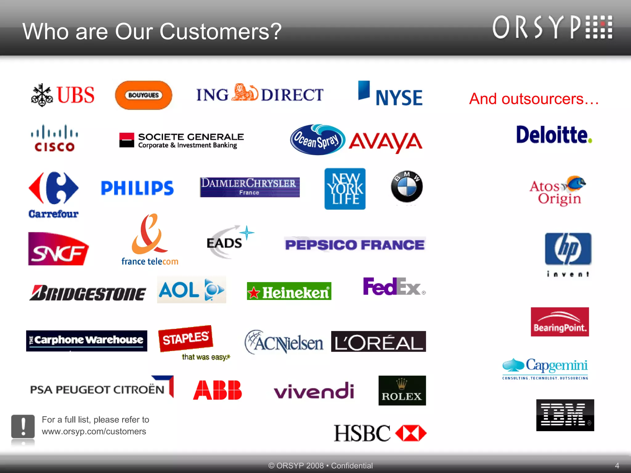 Who are Our Customers? And outsourcers… For a full list, please refer to  www.orsyp.com/customers 