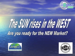 Are you ready for the NEW Market? The SUN rises in the WEST 