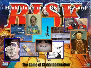 Health Insurance: Risk v. Reward 