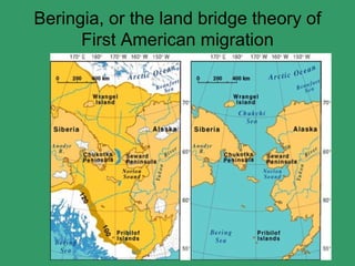 Beringia, or the land bridge theory of First American migration 