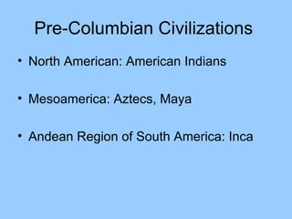 Pre-Columbian Civilizations  ,[object Object],[object Object],[object Object]