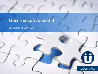 Uber Executive Search
A Division of Uber, Inc.




                            Uber, Inc.
                           YOUR LOGO
 