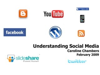 Understanding Social Media Caroline Chambers February 2009 