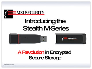 A Revolution   in Encrypted  Secure Storage Introducing the  Stealth M-Series 