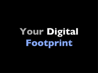 Your  Digital Footprint 
