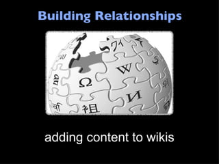 Building Relationships adding content to wikis 