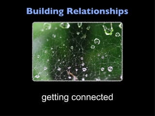 Building Relationships getting connected 