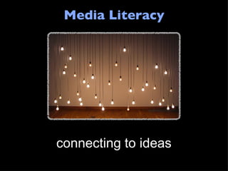 Media Literacy connecting to ideas 