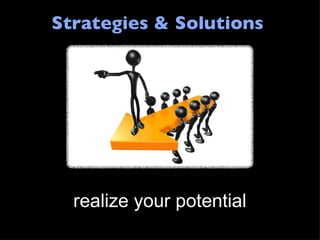 Strategies & Solutions realize your potential 